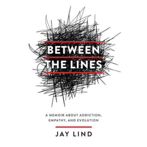(영문도서) Between the Lines: A Memoir about Addiction Empathy and Evolution Paperback, Houndstooth Press, English, 9781544527987