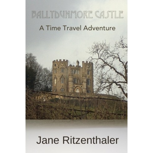 Ballydunmore Castle: A time travel adventure Paperback, Independently Published