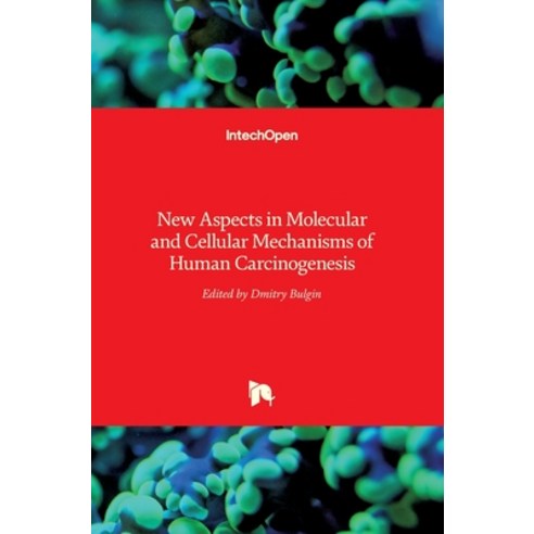 (영문도서) New Aspects in Molecular and Cellular Mechanisms of Human Carcinogenesis Hardcover, Intechopen, English, 9789535122531