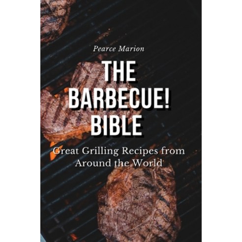 (영문도서) The Barbecue! Bible: Great Grilling Recipes from Around the World Paperback, Pearce Marion, English, 9781802834925