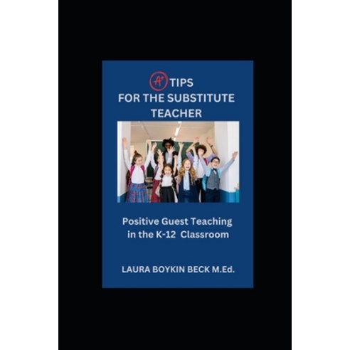 (영문도서) A+ Tips for the Substitute Teacher Paperback, Independently Published, English, 9798877678446