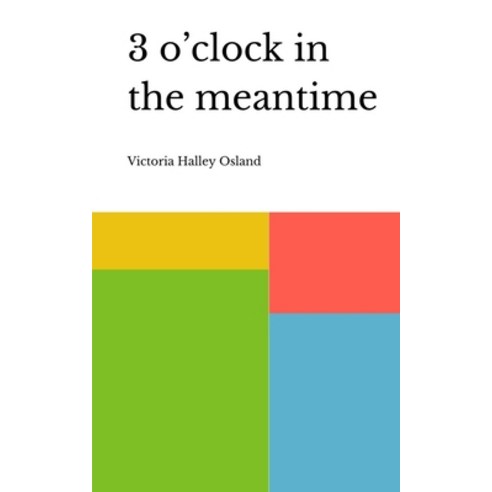 (영문도서) 3 o''clock in the meantime Paperback, Libresco Feeds Private Limited, English, 9789395890496