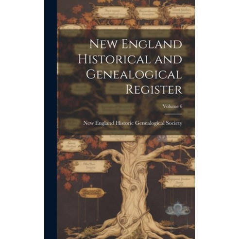 (영문도서) New England Historical and Genealogical Register; Volume 6 Hardcover, Legare Street Press, English, 9781020078606