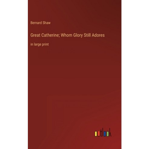 (영문도서) Great Catherine; Whom Glory Still Adores: in large print Hardcover, Outlook Verlag, English, 9783368328238