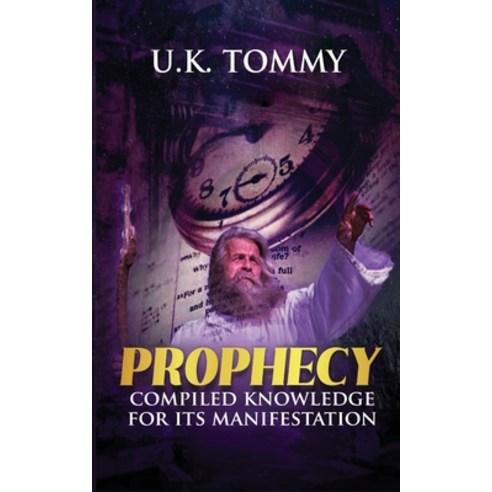 (영문도서) Prophecy: Compiled knowledge for its manifestation Paperback, U.K Tommy, English, 9789787950364