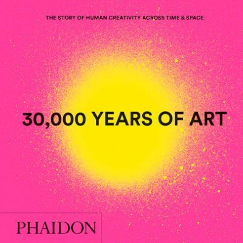 (영문도서) 30 000 Years of Art: The Story of Human Creativity Across Time and Space (Mini Format - Inclu... Hardcover, Phaidon Press, English, 9780714877297