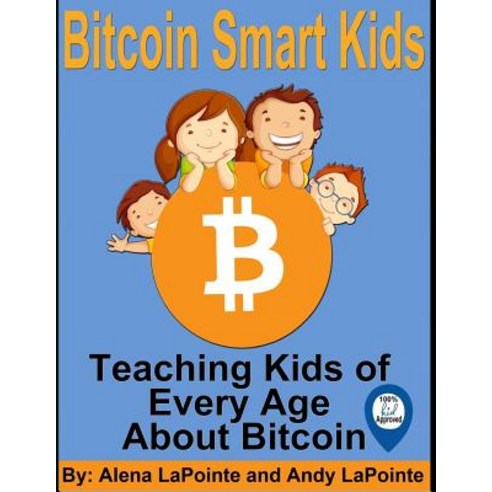 (영문도서) Bitcoin Smart Kids: Teaching Kids of Every Age About Bitcoin Paperback, Createspace Independent Pub..., English, 9781729683774
