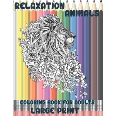 Coloring Book for Adults Relaxation Animals - Large Print Paperback, Independently Published, English, 9798596932614