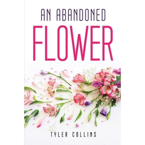 (영문도서) An Abandoned Flower Paperback, Tyler Collins, English, 9781837614523