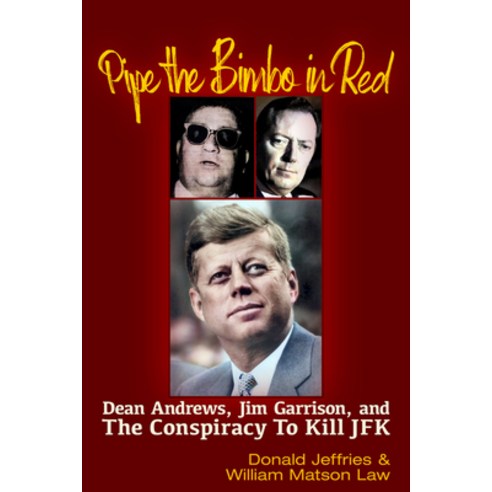 (영문도서) Pipe the Bimbo in Red: Dean Andrews Jim Garrison and the Conspiracy to Kill JFK Paperback, Trine Day, English, 9781634244664