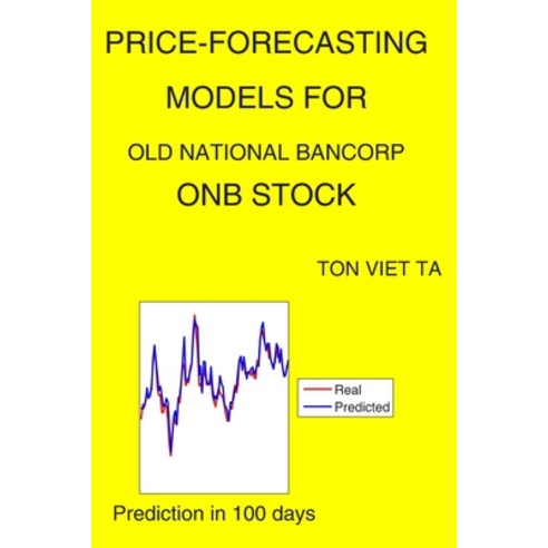 Price-Forecasting Models for Old National Bancorp ONB Stock Paperback, Independently Published