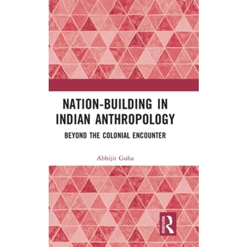 (영문도서) Nation-Building in Indian Anthropology: Beyond the Colonial Encounter Hardcover, Routledge, English, 9781032377247