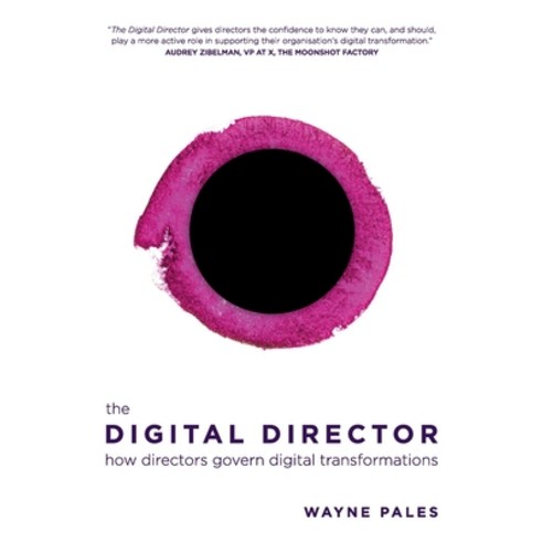 (영문도서) The Digital Director: How directors govern digital transformations Paperback, Chapel Group (Aust) Pty Ltd, English, 9781922553904