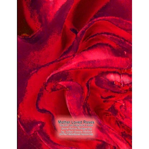 (영문도서) Mother Loved Roses COLLECT ART PRINTS IN A BOOK Grace Divine Photography Paperback, Independently Published, English, 9798698861300