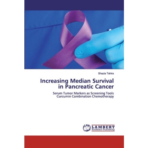 Increasing Median Survival in Pancreatic Cancer Paperback, LAP Lambert Academic Publishing