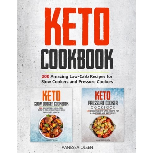 Keto Cookbook: 200 Amazing Recipes for Slow Cookers and Pressure Cookers Paperback, Independently Published