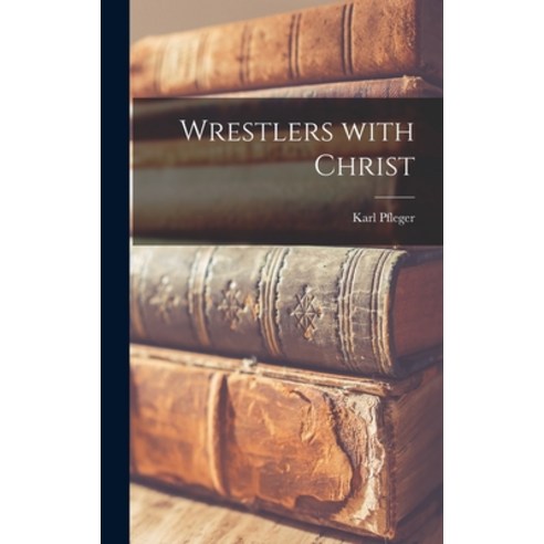 (영문도서) Wrestlers With Christ Hardcover, Hassell Street Press, English, 9781014329837