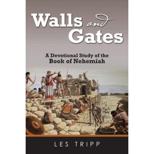 Walls and Gates: A Devotional Study of the Book of Nehemiah Paperback, WestBow Press
