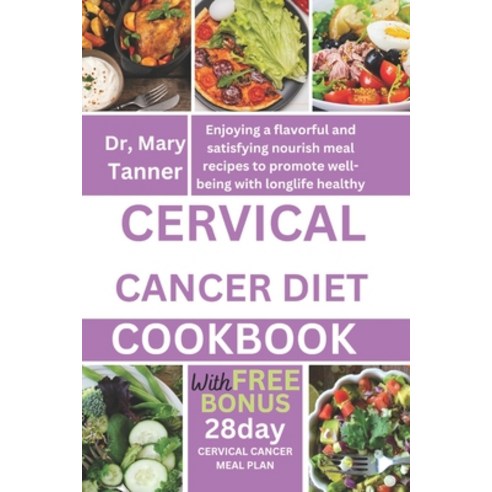 (영문도서) Cervical Cancer Diet Cookbook: Enjoying a flavorful and satisfying nourish meal recipes to pr... Paperback, Independently Published, English, 9798879924138
