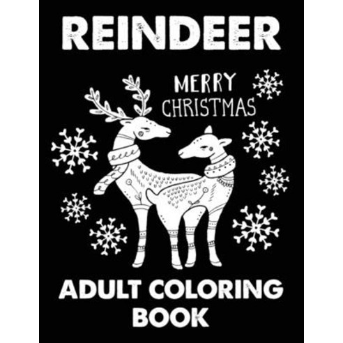 Reindeer Merry Christmas Adult Coloring Book: An Adult Reindeer Coloring Book with Fun Easy and Re... Paperback, Independently Published, English, 9798569167494