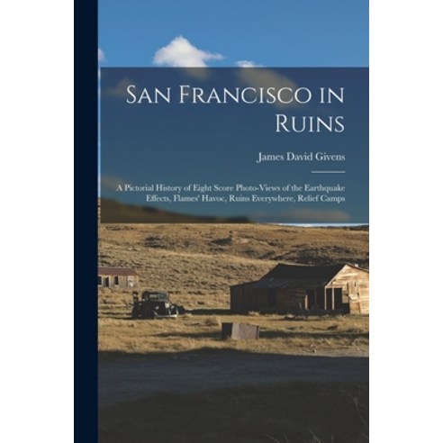 (영문도서) San Francisco in Ruins: A Pictorial History of Eight Score Photo-Views of the Earthquake Effe... Paperback, Legare Street Press, English, 9781017582079