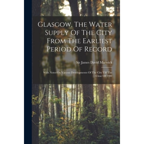 (영문도서) Glasgow The Water Supply Of The City From The Earliest Period Of Record: With Notes On Vario... Paperback, Legare Street Press, English, 9781018819921