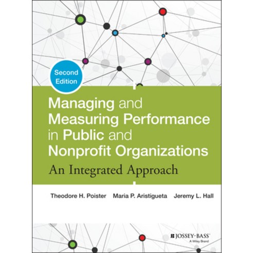 Managing and Measuring Performance in Public and Nonprofit Organizations: An Integrated Approach, Jossey-Bass Inc Pub