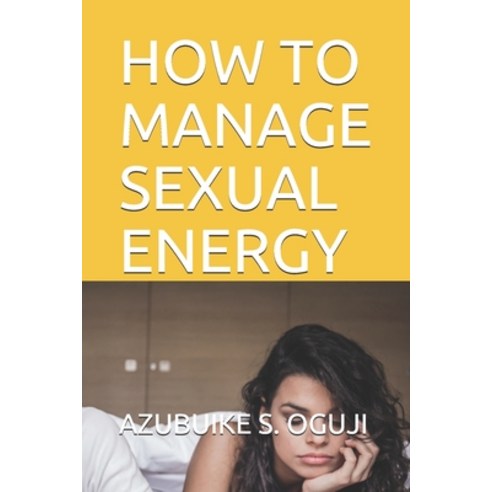 How to Manage Sexual Energy Paperback, Independently Published