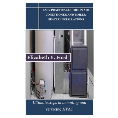 (영문도서) Easy Practical Guide on Air Conditioner and Boiler Heater Installations: Ultimate steps in mo... Paperback, Independently Published, English, 9798869708144