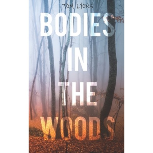 (영문도서) Bodies in the Woods: Unexplained Mysteries Paperback, Independently Published, English, 9798418279958