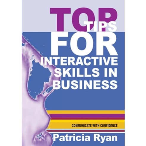 (영문도서) Top Tips for Interactive Skills in Business Paperback, Communication Skills Consul..., English, 9780645184075