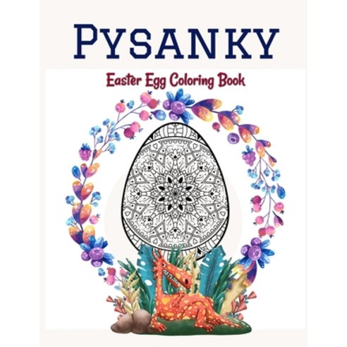Pysanky Easter Egg Coloring Book: Easter Adult Coloring Book For Stress Relief and Relaxation Easte... Paperback, Independently Published, English, 9798720910969
