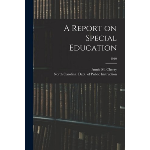 (영문도서) A Report on Special Education; 1940 Paperback, Hassell Street Press, English, 9781015093898
