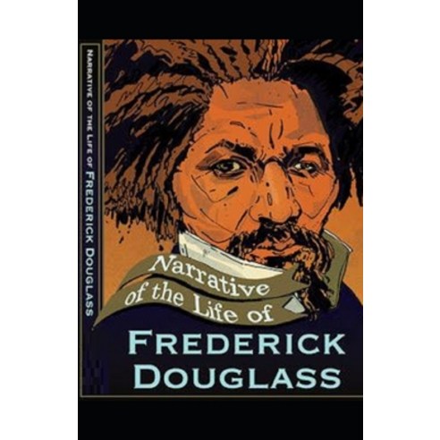 Narrative of the Life of Frederick Douglass Illustrated Paperback, Independently Published