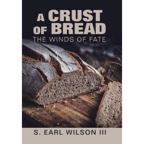(영문도서) A Crust of Bread: The Winds of Fate Hardcover, Xlibris Us, English, 9781796019582