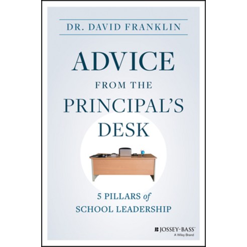 (영문도서) Advice from the Principal''s Desk: 5 Pillars of School Leadership Paperback, Jossey-Bass, English, 9781394170883