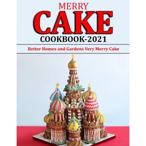 (영문도서) Merry Cake Cookbook 2021: Better Homes and Gardens Very Merry Cake Paperback, Independently Published, English, 9798750936465