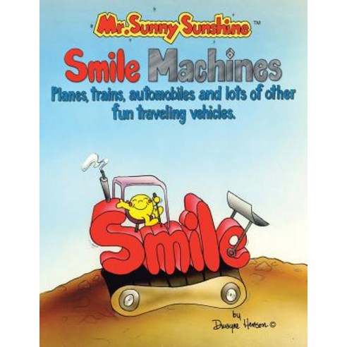 (영문도서) Mr. Sunny Sunshine Smile Machines.: Planes Trains Automobiles and Lots of Other Fun Traveli... Paperback, Xlibris Us, English, 9781425700041