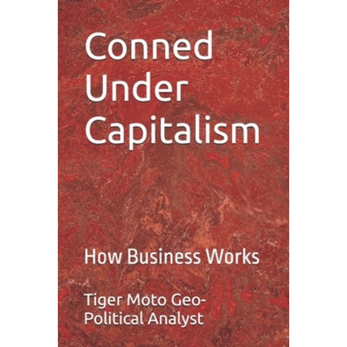 (영문도서) Conned Under Capitalism: How Business Works Paperback, Independently Published, English, 9798333116253