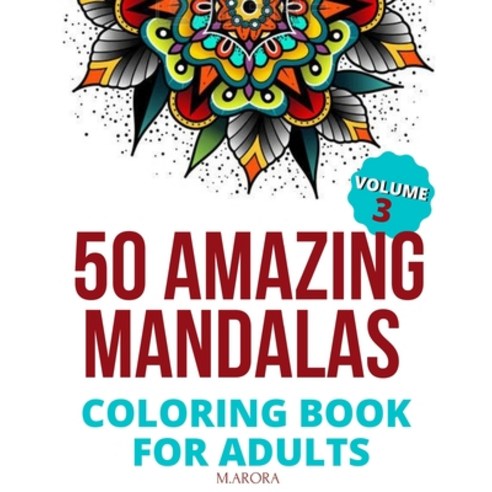 50 Amazing Mandalas Coloring Book For Adults: An Adult Coloring Book With 50 Big And Detailed Mandal... Paperback, Independently Published, English, 9798580362168