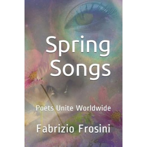 (영문도서) Spring Songs: Poets Unite Worldwide Paperback, Independently Published, English, 9781981089680