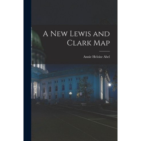 (영문도서) A New Lewis and Clark Map Paperback, Legare Street Press, English, 9781015150102
