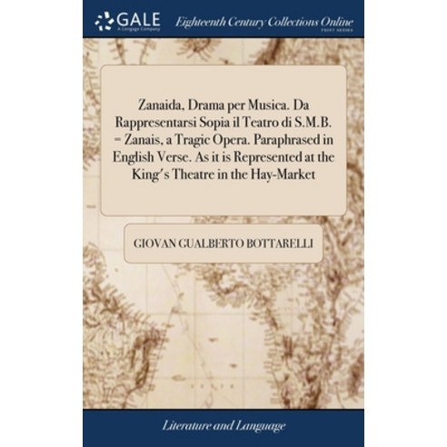 (영문도서) Zanaida Drama per Musica. Da Rappresentarsi Sopia il Teatro di S.M.B. = Zanais a Tragic Ope... Hardcover, Gale Ecco, Print Editions, English, 9781379342434
