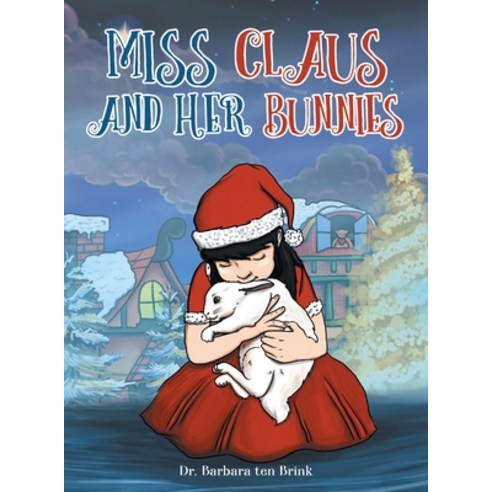 (영문도서) Miss Claus and Her Bunnies Hardcover, Authors Press, English, 9781643146287