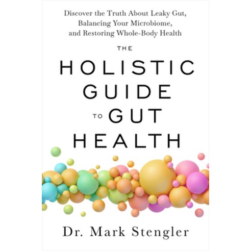 (영문도서) The Holistic Guide to Gut Health: Discover the Truth about Leaky Gut Balancing Your Microbio... Paperback, Hay House, English, 9781401975104