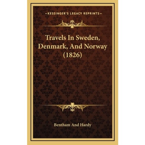 Travels In Sweden Denmark And Norway (1826) Hardcover, Kessinger Publishing