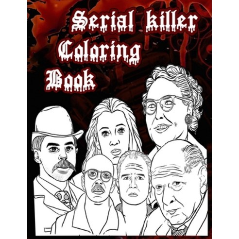 Serial killer coloring book: The Serial Killers Coloring Book. A True Crime Adult Gift - Full of Fam... Paperback, Independently Published