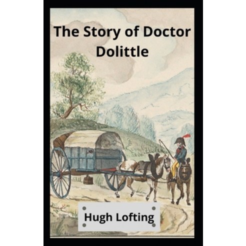 (영문도서) The Story Of Doctor Dolittle Illustrated Paperback, Independently Published, English, 9798519444293