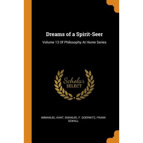 (영문도서) Dreams of a Spirit-Seer: Volume 13 Of Philosophy At Home Series Paperback, Franklin Classics, English, 9780342099306