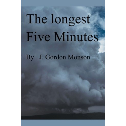 The Longest Five Minutes Paperback, J. Gordon Monson, English ...